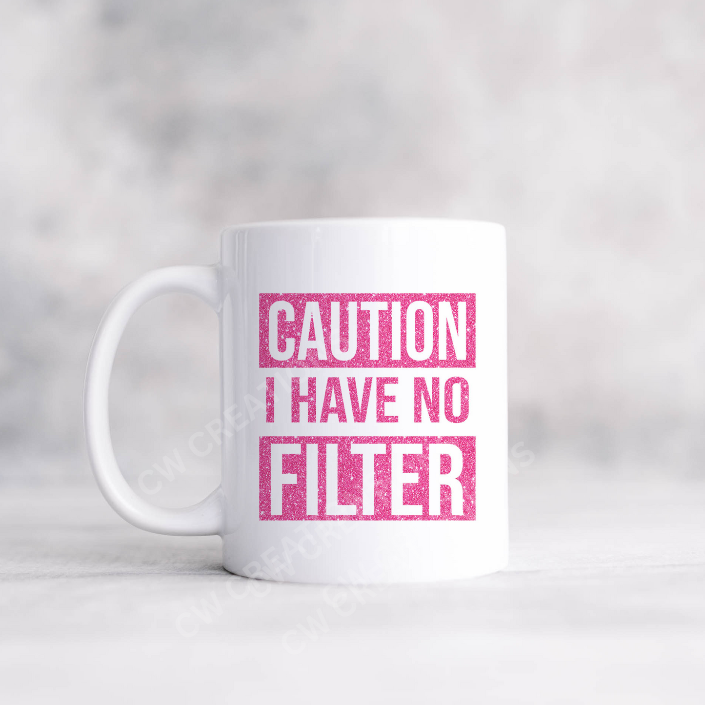 A coffee mug with the phrase "Caution: I Have No Filter" printed on it, emphasizing a bold and humorous attitude